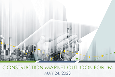Construction Market Outlook Forum May 24, 2023